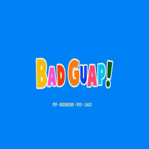 Bad Guap!