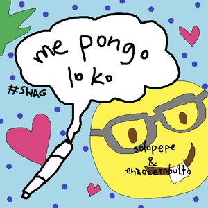 me pongo loko (Explicit)