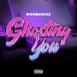 Ghosting You (Explicit)