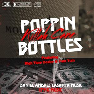 Poppin Bottles (feat. Killah Cane, High Time Dozier & Yum Yum) [Explicit]