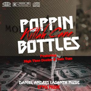 Poppin Bottles (feat. Killah Cane, High Time Dozier & Yum Yum) (Explicit)