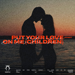 Put Your Love On Me (Children)