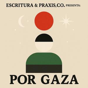 Por Gaza (feat. Three Flavors, Vera-Z, Celia, Dj Rudo, SinJaulas, Rob & Phi|Explicit)