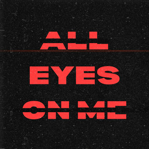 All Eyes On Me