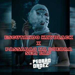 ESCUTANDO KAYBLACK vs PASSADAO NA QUEBRA SEM CAP A TENERA ACELERA
