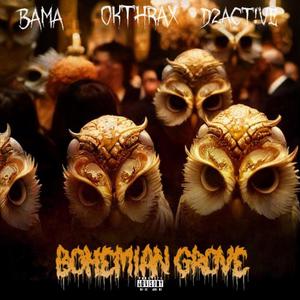 Bohemian Grove (feat. OKThrax & D2ACT!VE) [Explicit]