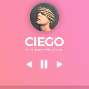 Ciego (feat. Mike Drums) [Explicit]
