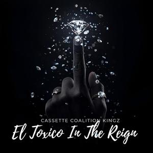 El Toxico In The Reign (Cassette coalition kingz ) (Explicit)