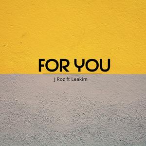 FOR YOU (feat. J Roz & Leakim)