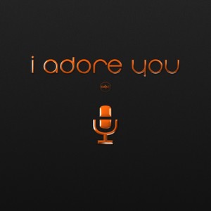 I Adore you