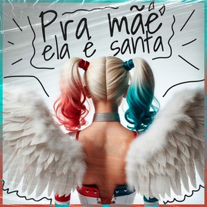 Pra Mãe Ela é Santa (Explicit)