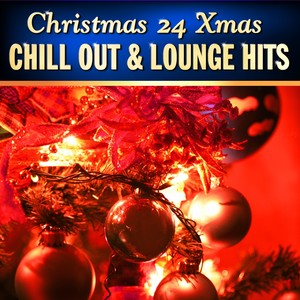 Christmas 24 Xmas Chill Out and Lounge Hits, Vol.1 (100 Percent of Banging Winter Pop Hits)