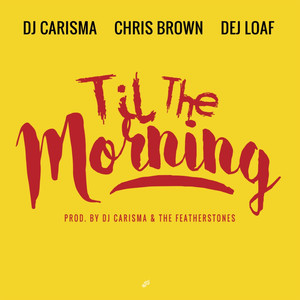 Til The Morning (feat. Chris Brown & Dej Loaf) [Explicit]