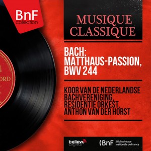 Bach: Matthäus-Passion, BWV 244 (Live Recording, Mono Version)