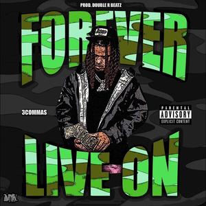 Forever Live On (feat. 3coMMa$|Explicit)