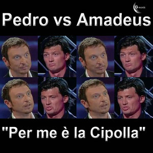 Per me è la cipolla (Pedro vs. Amadeus)