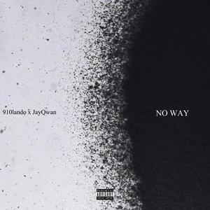 NO WAY (feat. JayQwan) (Explicit)