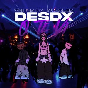 DESDX Q TE VI (feat. Nuzzler & Rosilloenelbeat)