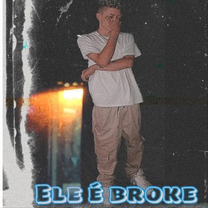 Ele É Broke (feat. Yel Lopes)