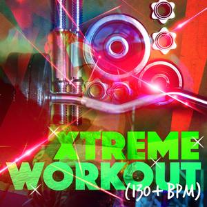 Xtreme Workout (130+ BPM)