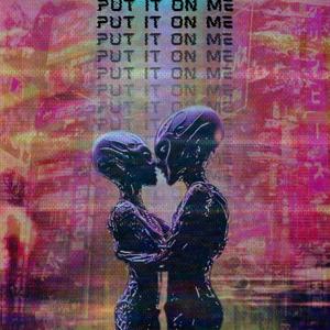 Put It On Me (Explicit)