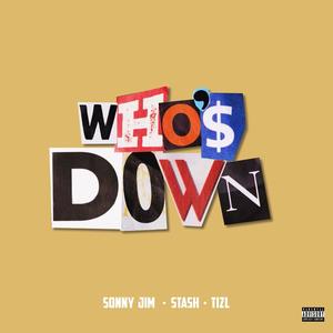 Who's Down (feat. Stash & Tizl) [Explicit]