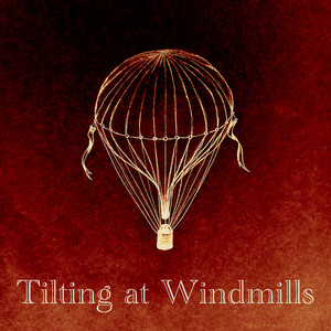 Tilting at Windmills