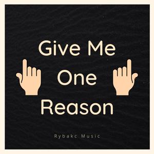 Give Me One Reason