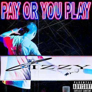 Pay Or You Play (Explicit)