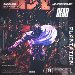 Dead Plantation (feat. IAMCHRISCRAIG) [Explicit]