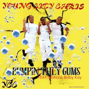 Bumpin they Gums (feat. NaNa & Baby Kay)