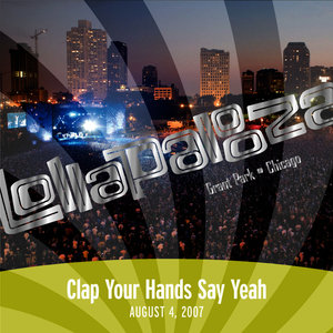 Live at Lollapalooza 2007: Clap Your Hands Say Yeah
