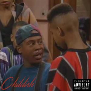 Childish (Explicit)