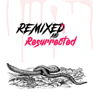 Remixed & Resurrected (Explicit)