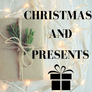 Christmas and Presents