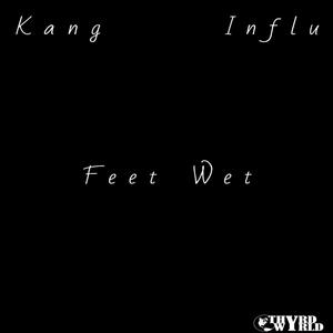 Feet Wet (feat. Influ) (Explicit)