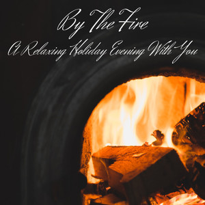 Sounds by the fire, a relaxing holiday evening with you