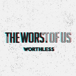 Worthless (Explicit)