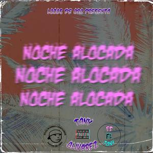 Noche Alocada (Explicit)