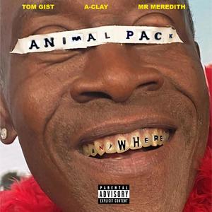 Anywhere (feat. Animal Pack, Tom Gist, A-Clay & Mr Meredith) (Explicit)