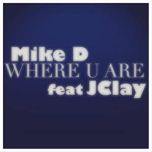 Where U Are (feat. J Clay)