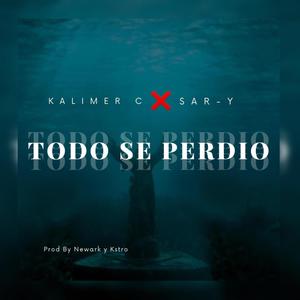 Todo Se Perdio (feat. SarY)