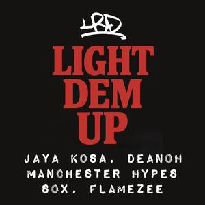 Light Dem Up (feat. Jaya Kosa, Manchester Hypes, Sox, Flamezee & Deanoh) (Explicit)