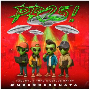 PR25! #MODOSERENATA (feat. TOPO, HARRY & FACUCVL) (Explicit)