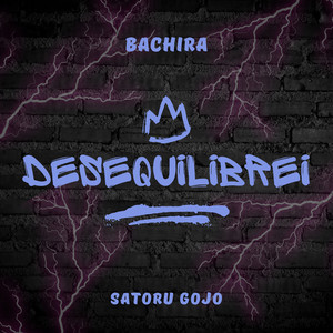 Desequilibrei (Satoru Gojo) [Explicit]