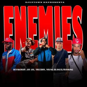 ENEMIES (feat. Beyako Rap, Iamjayyjayy, Trueboy, Fran King & Young Blanco)