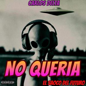 No Queria (feat. Carlos Delta)