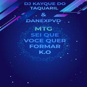 MTG SEI QUE VOCE QUER FORMAR K O (feat. Dj Kayque do Taquaril)