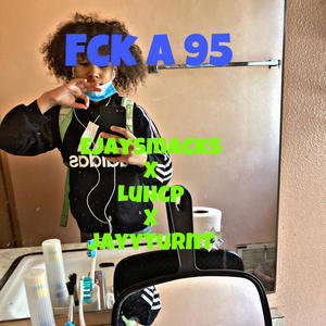 Fck a 95 (feat. Luhcp & Jayyturntt)