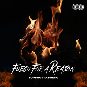 Fuego For A Reason (Explicit)